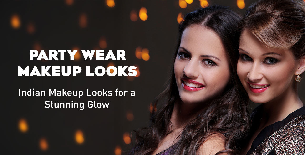 Party Wear Makeup Looks: Indian Makeup Looks for a Stunning Glow