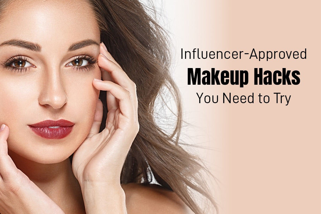 Influencer-Approved Makeup Hacks You Need to Try