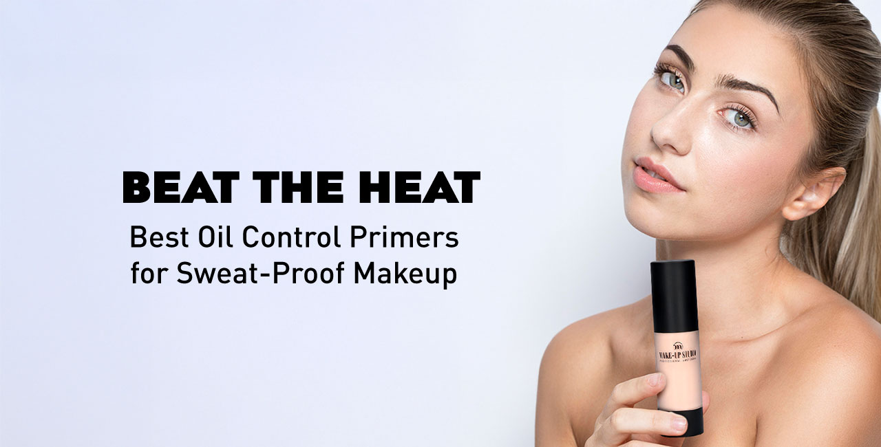 Best Oil Control Primers for Sweat-Proof Makeup